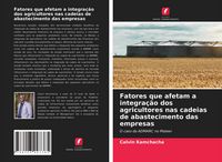 Produktbild: Fatores que afetam a integra&ccedil;&atilde;o dos agricultores nas cadeias de abastecimento das empresas