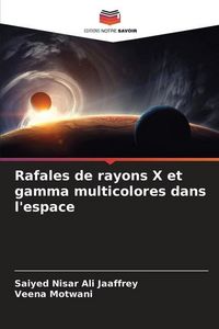 Produktbild: Jaaffrey, S: Rafales de rayons X et gamma multicolores dans