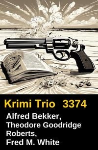Produktbild: Alfred Bekker, Theodore Goodridge Roberts, Fred M. White