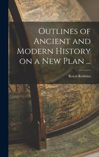 Produktbild: Outlines of Ancient and Modern History on a new Plan ...