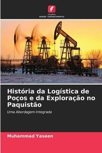 Produktbild: Hist&oacute;ria da Log&iacute;stica de Po&ccedil;os e da Explora&ccedil;&atilde;o no Paquist&atilde;o