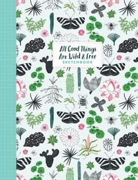 Produktbild: All Good Things Are Wild and Free Sketchbook