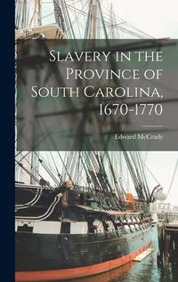 Produktbild: Slavery in the Province of South Carolina, 1670-1770