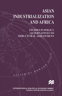 Produktbild: Asian Industrialization and Africa: Studies in Policy Alternatives to Structural Adjustment