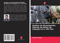 Produktbild: An&aacute;lise do Desempenho H&iacute;brido do Motor de Indu&ccedil;&atilde;o LCI e VSI Fed