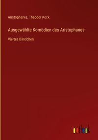 Produktbild: Ausgew&auml;hlte Kom&ouml;dien des Aristophanes