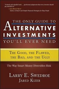 Produktbild: The Only Guide to Alternative Investments You'll Ever Need