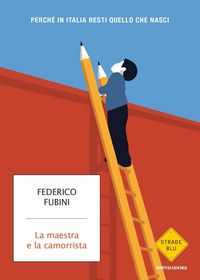 Produktbild: La maestra e la camorrista. Perch&eacute; in Italia resti quel che nasci