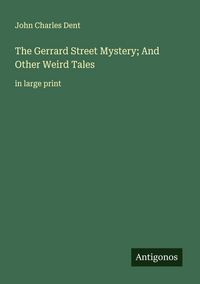 Produktbild: The Gerrard Street Mystery; And Other Weird Tales