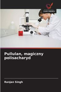 Produktbild: Pullulan, magiczny polisacharyd