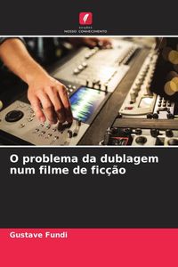 Produktbild: O problema da dublagem num filme de fic&ccedil;&atilde;o