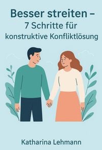 Produktbild: Besser streiten - 7 Schritte f&uuml;r konstruktive Konfliktl&ouml;sung