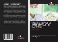 Produktbild: Vaccino Contro La Carie Dentale - Ci Siamo Gi&agrave;?