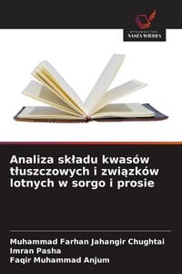 Produktbild: Analiza sk&iquest;adu kwas&oacute;w t&iquest;uszczowych i zwi&iquest;zk&oacute;w lotnych w sorgo i prosie