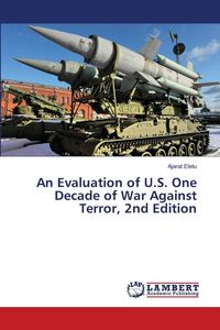 Produktbild: An Evaluation of U.S. One Decade of War Against Terror, 2nd Edition