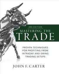 Produktbild: Mastering the Trade, Third Edition: Proven Techniques for Profiting from Intraday and Swing Trading Setups