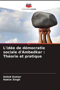 Produktbild: L'id&eacute;e de d&eacute;mocratie sociale d'Ambedkar : Th&eacute;orie et pratique