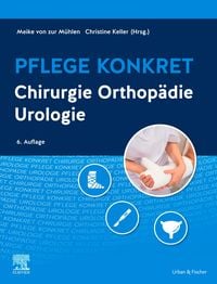 Bild vom Artikel Pflege konkret Chirurgie Orthopädie Urologie vom Autor Meike zur Mühlen