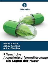 Produktbild: Pflanzliche Arzneimittelformulierungen - ein Segen der Natur