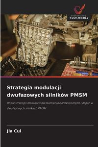 Produktbild: Strategia modulacji dwufazowych silnik&oacute;w PMSM