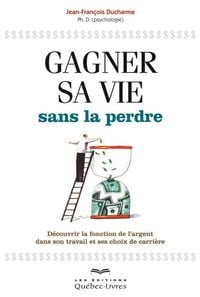 Produktbild: Gagner Sa Vie Sans La Perdre : Decouvrir La Fonction De L'argent