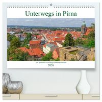 Produktbild: Unterwegs in Pirna (hochwertiger Premium Wandkalender 2026 DIN A2 quer), Kunstdruck in Hochglanz