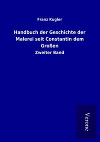Produktbild: Handbuch der Geschichte der Malerei seit Constantin dem Gro&szlig;en
