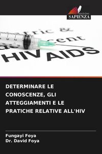Produktbild: Determinare Le Conoscenze, Gli Atteggiamenti E Le Pratiche Relative All'hiv