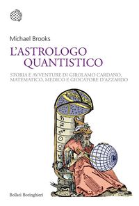 Produktbild: L' astrologo quantistico. Storia e avventure di Girolamo Cardano, matematico, medico e giocatore d'azzardo