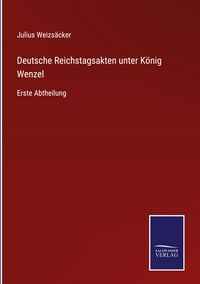 Produktbild: Deutsche Reichstagsakten unter K&ouml;nig Wenzel