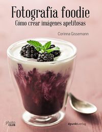 Produktbild: Fotograf&iacute;a foodie : crear im&aacute;genes deliciosas