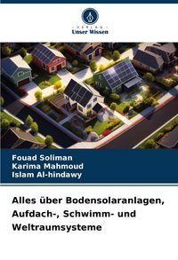 Produktbild: Alles &uuml;ber Bodensolaranlagen, Aufdach-, Schwimm- und Weltraumsysteme