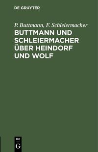 Produktbild: Buttmann und Schleiermacher &uuml;ber Heindorf und Wolf