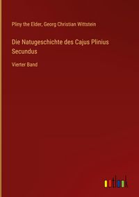 Produktbild: Die Natugeschichte des Cajus Plinius Secundus
