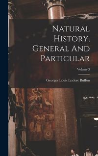 Produktbild: Natural History, General And Particular; Volume 3