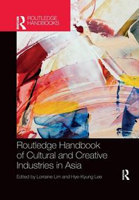 Produktbild: Routledge Handbook of Cultural and Creative Industries in Asia