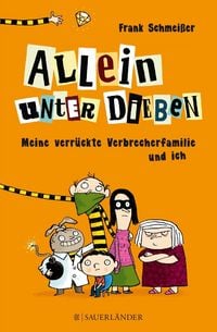 Produktbild: Meine verr&uuml;ckte Verbrecherfamilie und ich / Allein unter Dieben Bd.1
