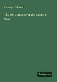 Produktbild: The Fox Jumps Over the Parson's Gate