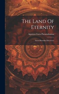 Produktbild: The Land Of Eternity: Amar Bhumika Discourses