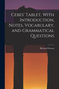 Produktbild: Cebes' Tablet, With Introduction, Notes, Vocabulary, and Grammatical Questions
