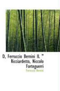 Produktbild: D, Ferruccio Bernini Il " Ricciardetto, Niccolo Forteguerri