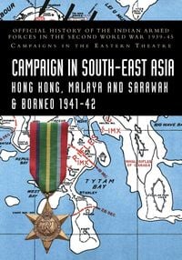 Produktbild: CAMPAIGNS IN SOUTH-EAST ASIA 1941-42 Hong Kong, Malaya and Sarawak & Borneo