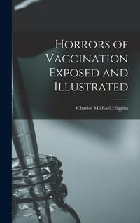 Produktbild: Horrors of Vaccination Exposed and Illustrated