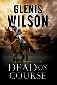 Produktbild: Wilson, G: Dead on Course: A Contemporary Horse Racing Myste