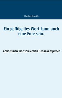Produktbild: Ein gefl&uuml;geltes Wort kann auch eine Ente sein.