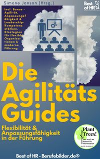 Produktbild: Die Agilit&auml;ts-Guides - Flexibilit&auml;t & Anpassungsf&auml;higkeit in der F&uuml;hrung