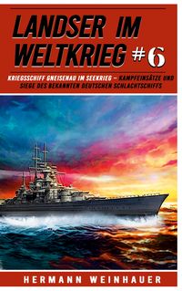 Produktbild: Landser im Weltkrieg 6: Kriegsschiff Gneisenau im Seekrieg
