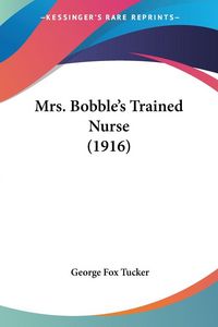 Produktbild: Mrs. Bobble's Trained Nurse (1916)