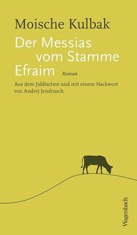 Bild vom Artikel Der Messias vom Stamme Efraim vom Autor Moische Kulbak