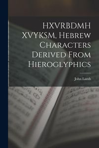 Produktbild: HXVRBDMH XVYKSM, Hebrew Characters Derived From Hieroglyphics